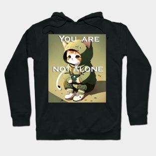 you are not alone Hoodie